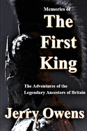 Memories of The First King: The Adventures of the Legendary Ancestors of Britain