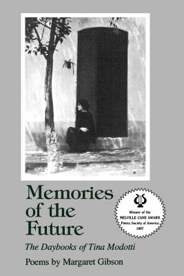 Memories of the Future: The Daybooks of Tina Modotti - Gibson, Margaret