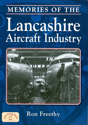 Memories of the Lancashire Aircraft Industry - Freethy, Ron