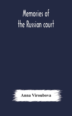 Memories of the Russian court - Viroubova, Anna