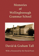 Memories of Wellingborough Grammar School - Tall, David, and Tall, Graham