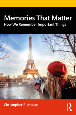 Memories That Matter: How We Remember Important Things - Madan, Christopher R
