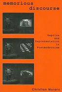 Memorious Discourse: Reprise and Representation in Postmodernism