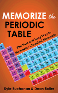 Memorize the Periodic Table: The Fast and Easy Way to Memorize Chemical Elements