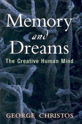 Memory and Dreams: The Creative Human Mind - Christos, George