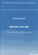 Memory and Fire: Ten American Jewish Poets - Pacernick, Gary