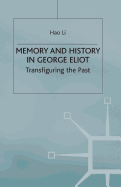 Memory and History in George Eliot: Transfiguring the Past