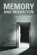 Memory and Migration: Multidisciplinary Approaches to Memory Studies