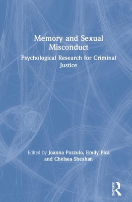 Memory and Sexual Misconduct: Psychological Research for Criminal Justice - Pozzulo, Joanna (Editor), and Pica, Emily (Editor), and Sheahan, Chelsea (Editor)