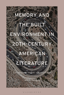 Memory and the Built Environment in 20th-Century American Literature: A Reading and Analysis of Spatial Forms