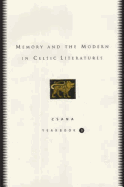 Memory and the Modern in Celtic Literatures: Csana Yearbook 5 Volume 5