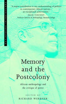 Memory and the Postcolony: African Anthropology and the Critique of Power - Werbner, Pnina (Editor), and Werbner, Richard (Editor)