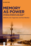 Memory as Power: Historical Criminology and the Role of the Past in Critical Scholarship