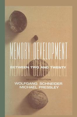 Memory Development Between Two and Twenty - Schneider, Wolfgang, and Pressley, Michael