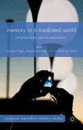 Memory in a Mediated World: Remembrance and Reconstruction