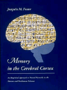 Memory in the Cerebral Cortex: Approach to Neural Networks in the Human and Nonhuman Primate - Fuster, Joaquin M