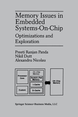 Memory Issues in Embedded Systems-On-Chip: Optimizations and Exploration - Panda, Preeti Ranjan, and Dutt, Nikil D, and Nicolau, Alexandru