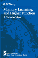 Memory, Learning, and Higher Function: A Cellular View
