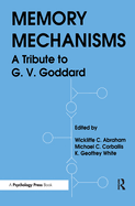 Memory Mechanisms: A Tribute to G.V. Goddard