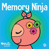 Memory Ninja: A Children's Book About Learning and Memory Improvement