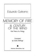 Memory of Fire: V 3: Century of the Wind - Galeano, Eduardo, and Belfrage, Cedric (Translated by)