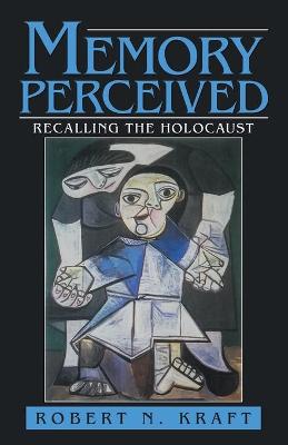 Memory Perceived: Recalling the Holocaust - Kraft, Robert N