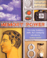 Memory Power: Memory Building Skills for Everyday Situations - Hancock, Jonathan