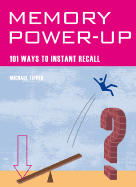 Memory Power Up: 101 Ways to Instant Recall