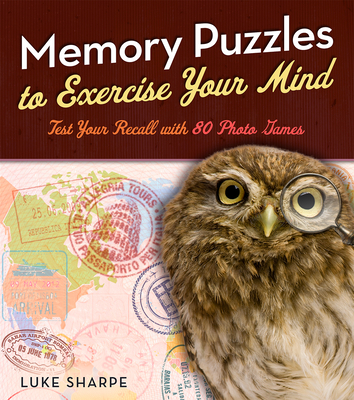 Memory Puzzles to Exercise Your Mind: Test Your Recall with 80 Photo Games - Sharpe, Luke