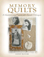 Memory Quilts: 21 Heartwarming Projects with Special Techniques - Bonsib, Sandy