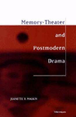 Memory-Theater and Postmodern Drama - Malkin, Jeanette R