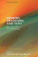 Memory, Tradition, and Text: Uses of the Past in Early Christianity