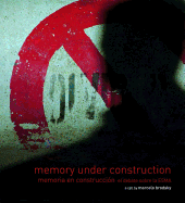 Memory Under Construction: Memoria En Construccin El Debate Sobre La Esma