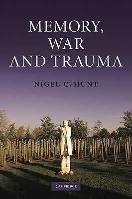 Memory, War and Trauma - Hunt, Nigel C, Dr.