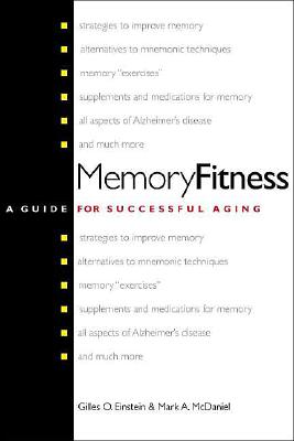 MemoryFitness: A Guide for Successful Aging - Einstein, Gilles O, Dr., and McDaniel, Mark A, Dr.