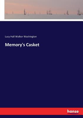 Memory's Casket - Washington, Lucy Hall Walker