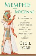 Memphis and Mycenae - An Examination of Egyptian Chronology and its Application to the Early History of Greece