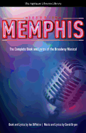 Memphis: The Complete Book and Lyrics of the Broadway Musical