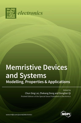 Memristive Devices and Systems: Modelling, Properties & Applications - Lai, Chun Sing (Guest editor), and Dong, Zhekang (Guest editor), and Qi, Donglian (Guest editor)