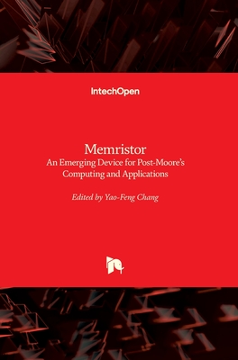 Memristor: An Emerging Device for Post-Moore's Computing and Applications - Chang, Yao-Feng (Editor)