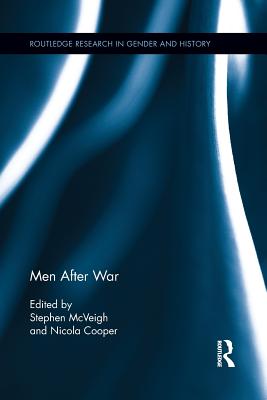 Men After War - McVeigh, Stephen, Professor (Editor), and Cooper, Nicola (Editor)