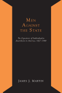 Men Against the State; The Expositors of Individualist Anarchism in America 1827-1908