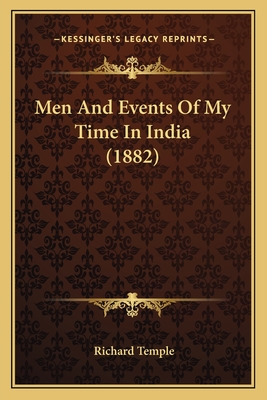 Men And Events Of My Time In India (1882) - Temple, Richard