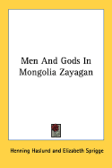 Men and Gods in Mongolia Zayagan - Haslund, Henning, and Sprigge, Elizabeth (Translated by), and Napier, Claude (Translated by)