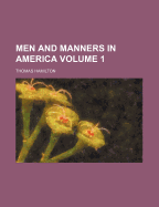 Men and Manners in America: Volume 1