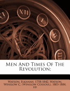 Men and Times of the Revolution