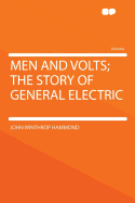 Men and Volts; The Story of General Electric