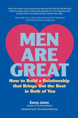 Men Are Great - How to Build a Relationship That Brings Out the Best in Both of You - Jones, Karen