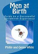 Men at Birth: Guide to a Successful Childbirth Experience