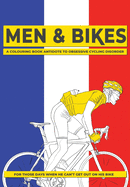 Men & Bikes. A Colouring Book Antidote To Obsessive Cycling Disorder: For Those Days When He Can't Get Out On His Bike